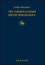 Più giornalismo, meno ideologia