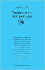 Troppo tardi per Santiago