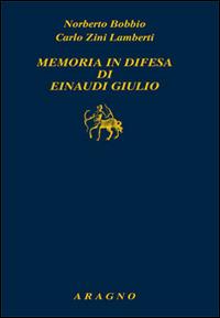 Memoria in difesa di Einaudi Giulio - Norberto Bobbio,Carlo Zini Lamberti - copertina