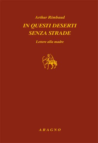 In questi deserti senza strade - Arthur Rimbaud - copertina