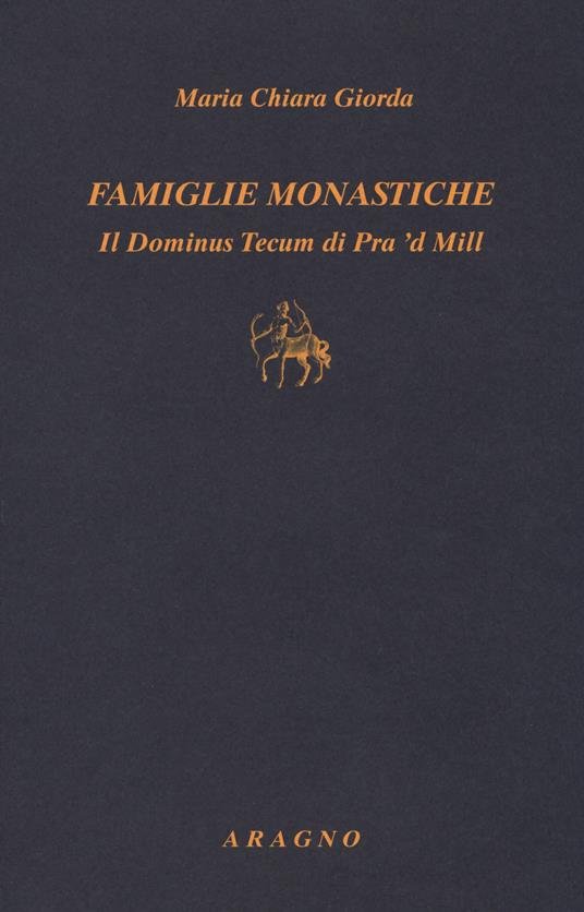 Famiglie monastiche. Il Dominus Tecum di Pra ’d Mill - Mariachiara Giorda - copertina