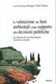 La valutazione dei beni ambientali come supporto alle decisioni pubbliche. Una riflessione alla luce della normativa comunitaria e nazionale - copertina