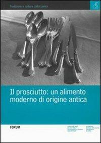 Il prosciutto. Un alimento moderno di origine antica - copertina