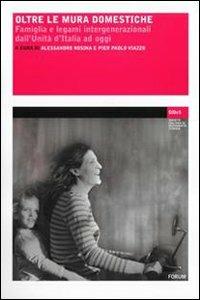 Oltre le mura domestiche. Famiglia e legami intergenerazionali dall'unità d'Italia ad oggi - copertina