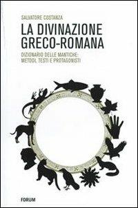 La divinazione greco-romana. Dizionario delle tecniche di divinazione nel mondo antico - Salvatore Costanza - copertina
