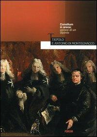 Consilium in arena: genesi di un dipinto. Tiepolo e Antonio di Montegnacco - copertina