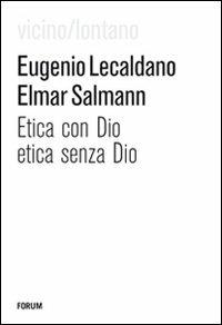 Etica con Dio, etica senza Dio - Eugenio Lecaldano,Elmar Salmann - copertina