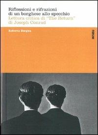 Riflessioni e rifrazioni di un borghese allo specchio. Lettura critica di «The return» di Joseph Conrad - Roberta Borgna - copertina