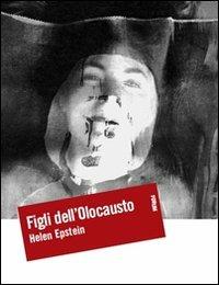 Figli dell'Olocausto. Conversazioni con i figli dei sopravvissuti - Helen Epstein - copertina