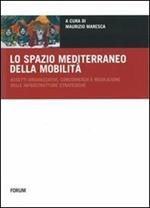 Lo spazio mediterraneo della mobilità. Assetti organizzativi, concorrenza e regolazione delle infrastrutture strategiche