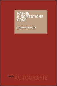Patrie e domestiche cose - Gaetano Carlucci - copertina