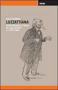 Luzzattiana. Nuove ricerche storiche su Luigi Luzzatti e il suo tempo - Paolo Pecorari - copertina