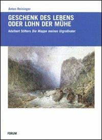 Geschenck des Lebens oder Lohn der Mühe. Adalbert Stifters «Mappe meines Urgroßvaters» - Anton Reininger - copertina