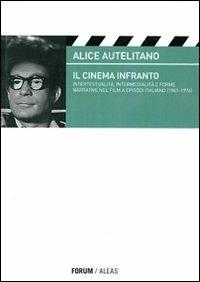 Il cinema infranto. Intertestualità, intermedialità e forme narrative nel film a episodi italiano (1961-1976) - Alice Autelitano - copertina
