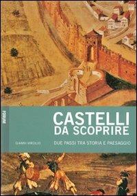 Castelli da scoprire. Due passi tra storia e paesaggio - Gianni Virgilio - copertina