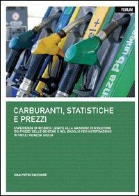Carburanti, statistiche e prezzi. Esperienze di ricerca legate alla manovra di riduzione dei prezzi delle benzine e del gasolio per autotrazione... - Gian Pietro Zaccomer - copertina