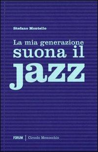 La mia generazione suona il jazz - Stefano Montello - copertina