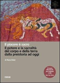 Il piacere è sacro. Il potere e la sacralità del corpo e della terra dalla preistoria a oggi - Riane Eisler - copertina