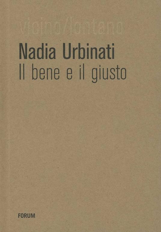 Il bene e il giusto - Nadia Urbinati - copertina