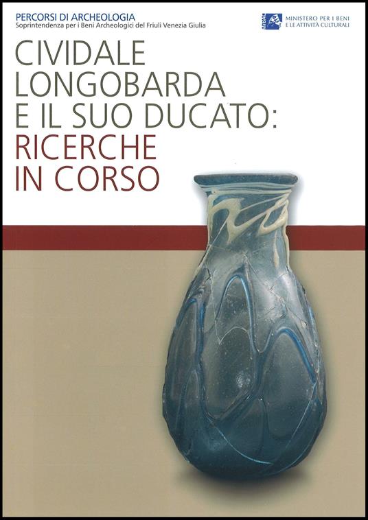 Cividale longobarda e il suo ducato. Ricerche in corso - copertina