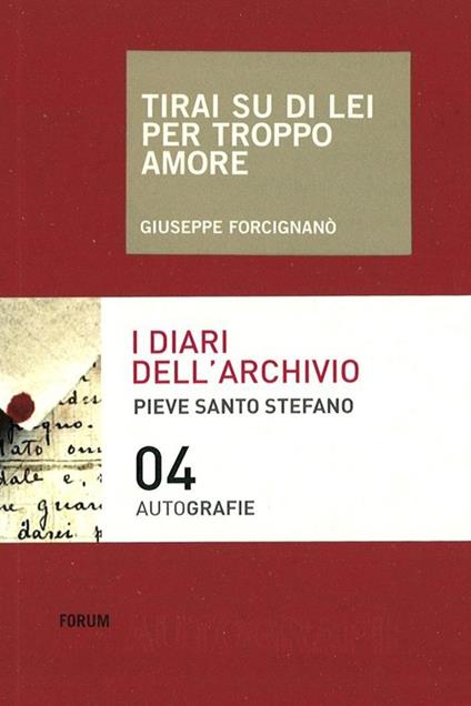 Tirai su di lei per troppo amore - Giuseppe Forcignanò - copertina