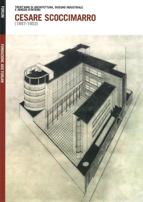 Cesare Scoccimarro (1897-1953). Trent'anni di architettura, disegno industriale e arredo d'interni - copertina
