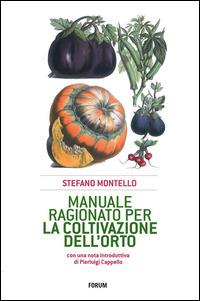 Manuale ragionato per la coltivazione dell'orto - Stefano Montello - copertina