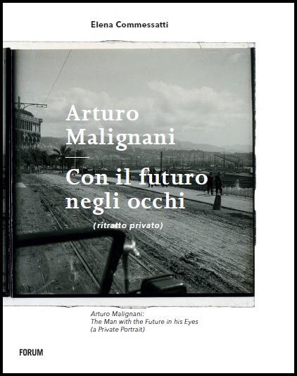 Arturo Malignani. Con il futuro negli occhi - Elena Commessatti - copertina