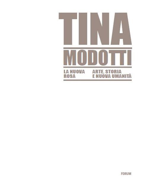 Tina Modotti la nuova rosa. Arte, storia, nuova umanità. Ediz. illustrata - copertina