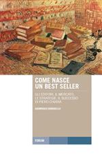 Come nasce un best seller. Gli editori, il mercato, le strategie, il successo di Piero Chiara