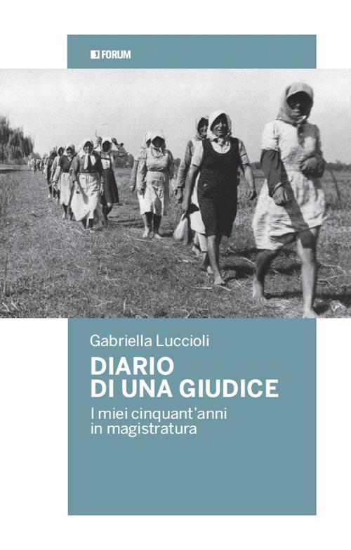 Diario di una giudice. I miei cinquant'anni in magistratura - Gabriella Luccioli - copertina