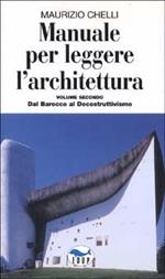 Manuale per leggere l'architettura. Vol. 2: Dal barocco al decostruttivismo