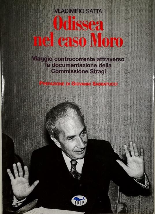 Odissea nel caso Moro. Viaggio controcorrente attraverso la documentazione della Commissione Stragi - Vladimiro Satta - copertina