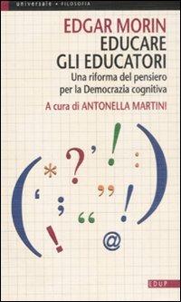 Educare gli educatori. Una riforma del pensiero per la democrazia cognitiva - Edgar Morin - copertina