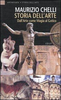 Storia dell'arte. Ediz. illustrata. Vol. 1: Dall'arte come magia al gotico - Maurizio Chelli - copertina