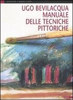 Manuale delle tecniche pittoriche. Ediz. illustrata