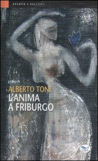 L'anima a Friburgo - Alberto Toni - copertina