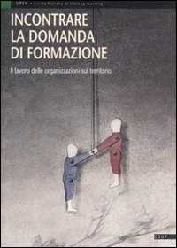 Incontrare la domanda di formazione. Il lavoro delle organizzazioni sul territorio