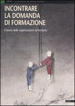 Incontrare la domanda di formazione. Il lavoro delle organizzazioni sul territorio