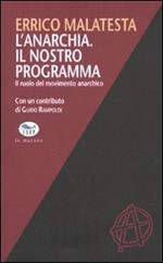 L'anarchia. Il nostro programma. Il ruolo del movimento anarchico