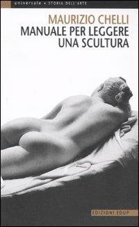 Manuale per leggere una scultura - Maurizio Chelli - copertina