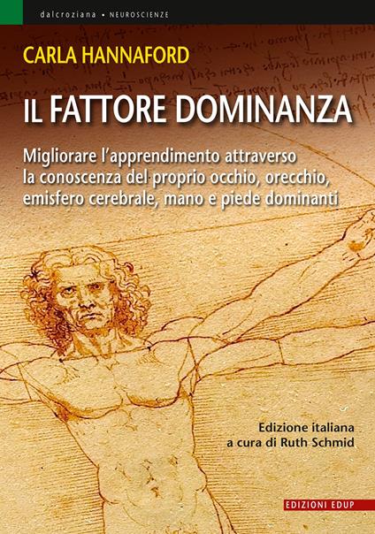 Il fattore dominanza. Migliorare l'apprendimento attraverso la conoscenza del proprio occhio, orecchio, emisfero cerebrale, mano e piede dominanti - Carla Hannaford - copertina