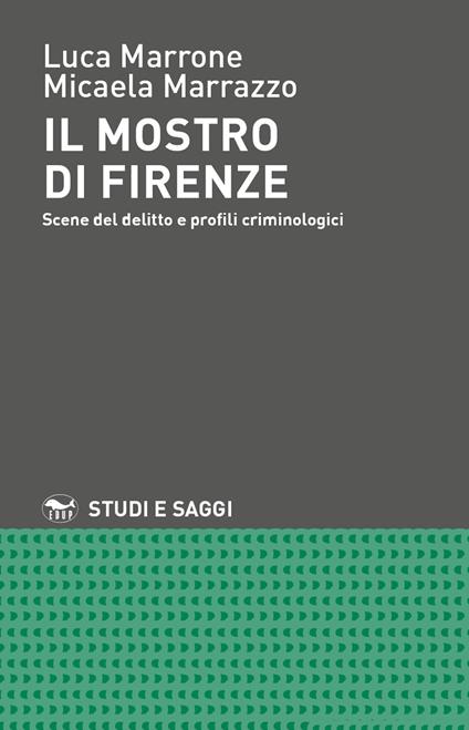 Il mostro di Firenze. Scene del delitto e profili criminologici - Luca Marrone,Micaela Marrazzo - copertina
