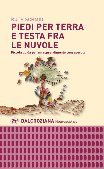 Piedi per terra e testa fra le nuvole. Piccola guida per un apprendimento consapevole - Ruth Schmid - copertina