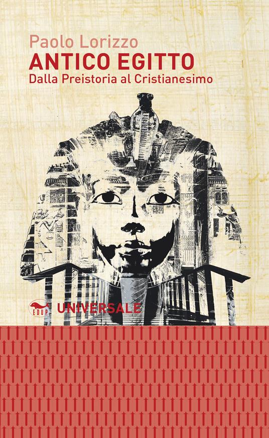 Antico Egitto. Dalla Preistoria al Cristianesimo - Paolo Lorizzo - copertina