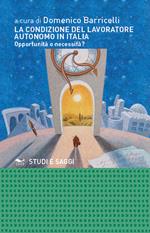 La condizione del lavoratore autonomo in Italia. Opportunità o necessità?