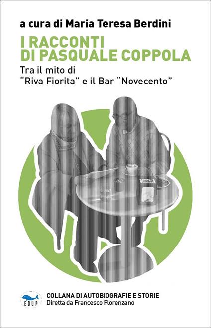 I racconti di Pasquale Coppola. Tra il mito di «Riva fiorita» e il bar «Novecento» - copertina