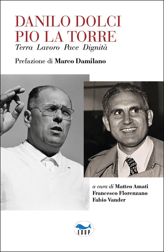 Danilo Dolci Pio La Torre. Terra lavoro pace dignità - copertina