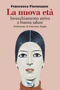 La nuova età. Invecchiamento attivo e buona salute