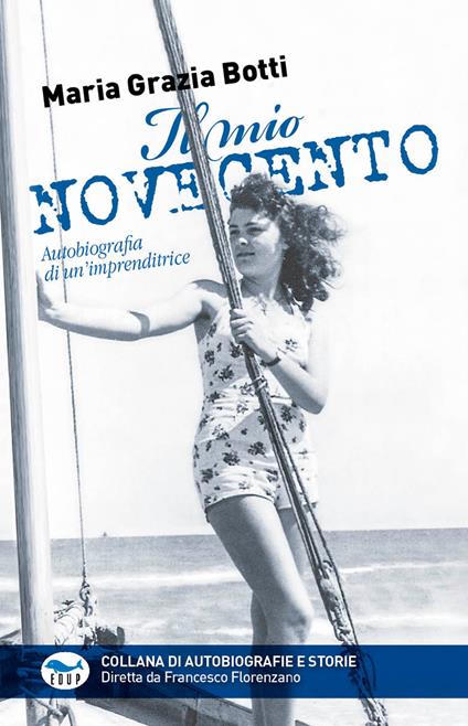Il mio Novecento. Autobiografia di un'imprenditrice - Maria Grazia Botti - copertina
